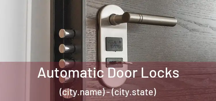 Automatic Door Locks (city.name) - (city.state)